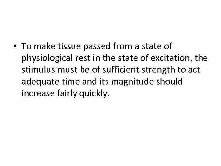  • To make tissue passed from a state of physiological rest in the