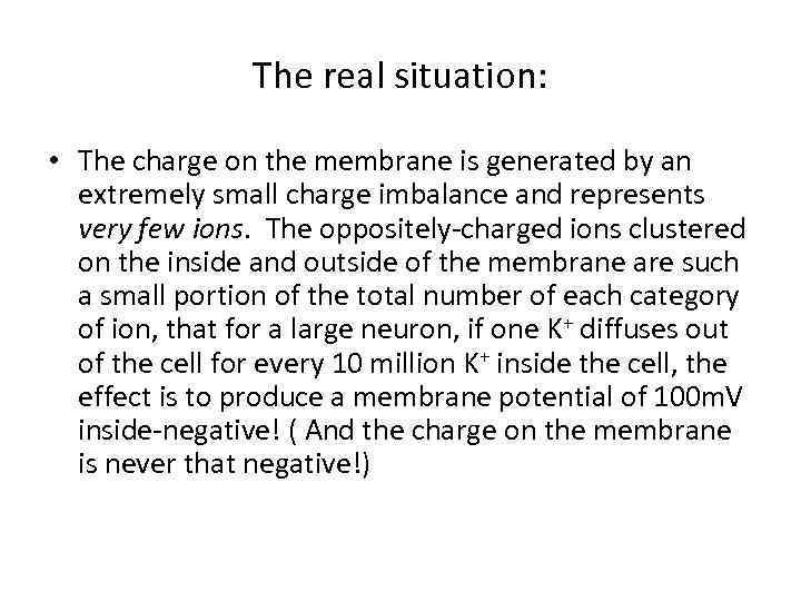 The real situation: • The charge on the membrane is generated by an extremely