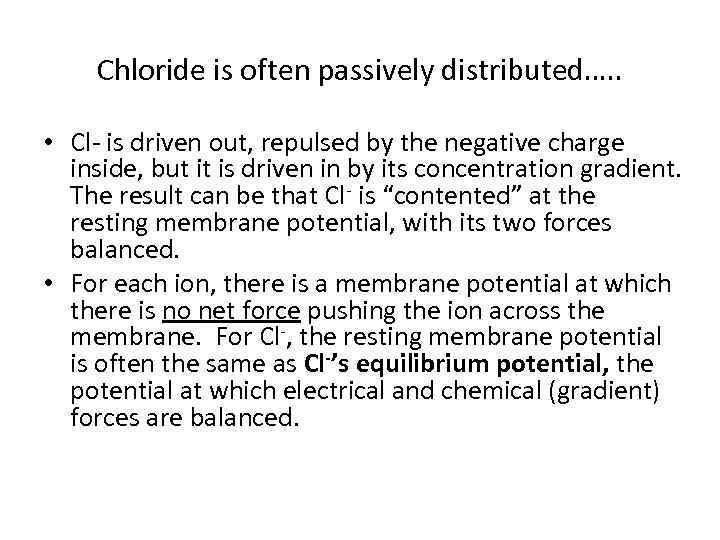 Chloride is often passively distributed…. . • Cl- is driven out, repulsed by the