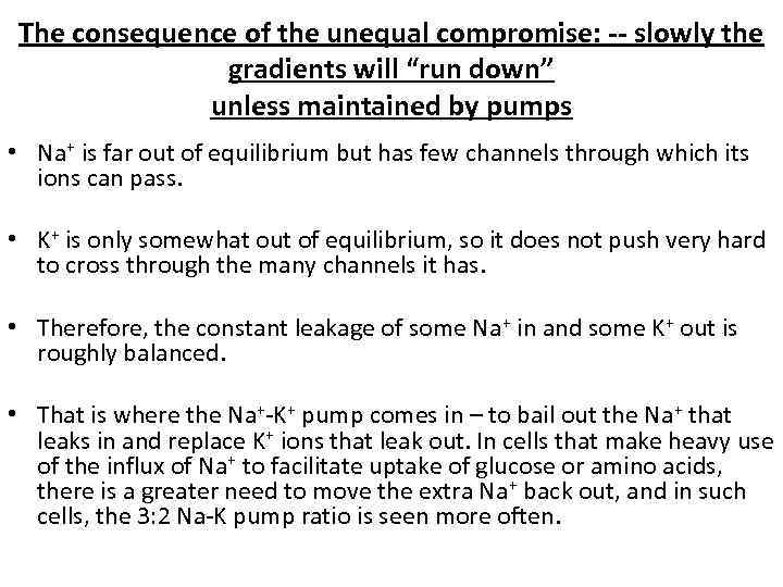 The consequence of the unequal compromise: -- slowly the gradients will “run down” unless