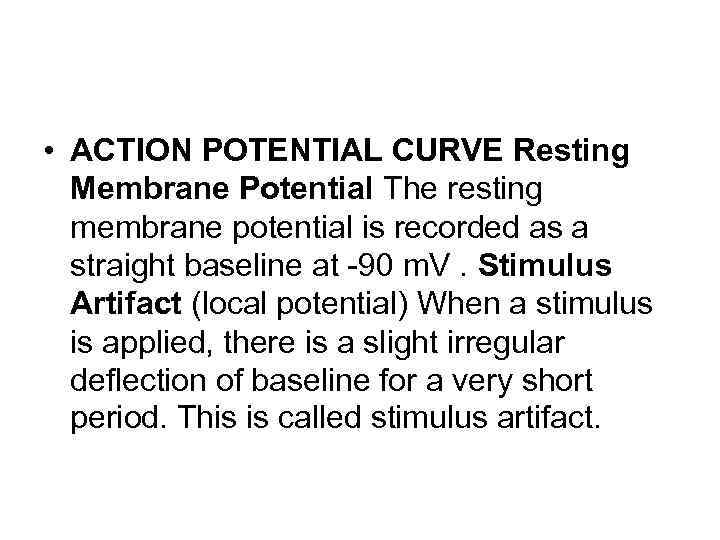  • ACTION POTENTIAL CURVE Resting Membrane Potential The resting membrane potential is recorded