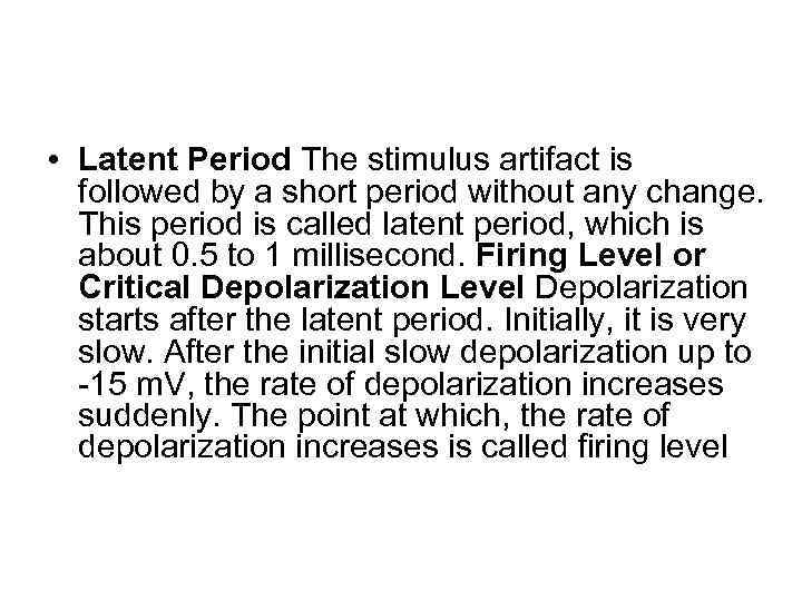  • Latent Period The stimulus artifact is followed by a short period without