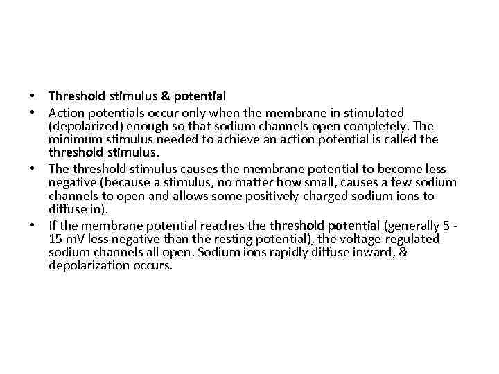  • Threshold stimulus & potential • Action potentials occur only when the membrane