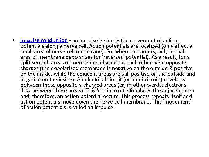  • Impulse conduction - an impulse is simply the movement of action potentials