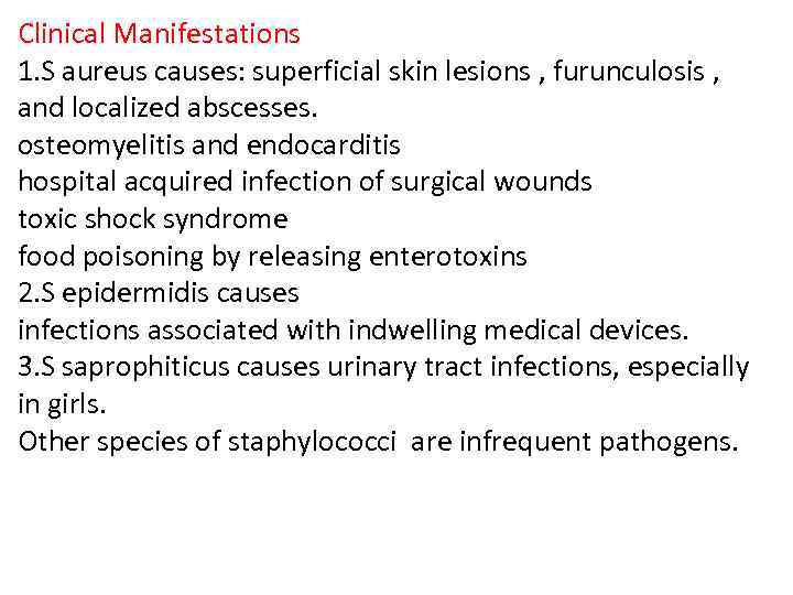 Clinical Manifestations 1. S aureus causes: superficial skin lesions , furunculosis , and localized