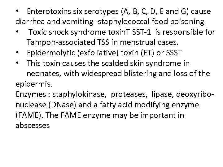  • Enterotoxins six serotypes (A, B, C, D, E and G) cause diarrhea