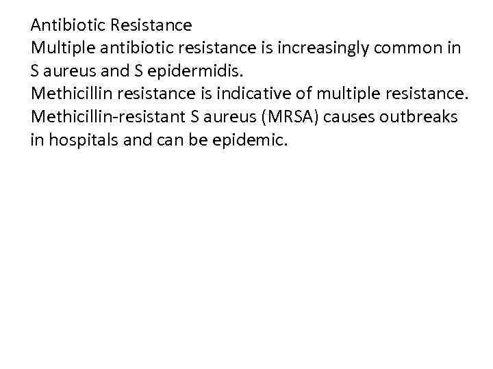 Antibiotic Resistance Multiple antibiotic resistance is increasingly common in S aureus and S epidermidis.