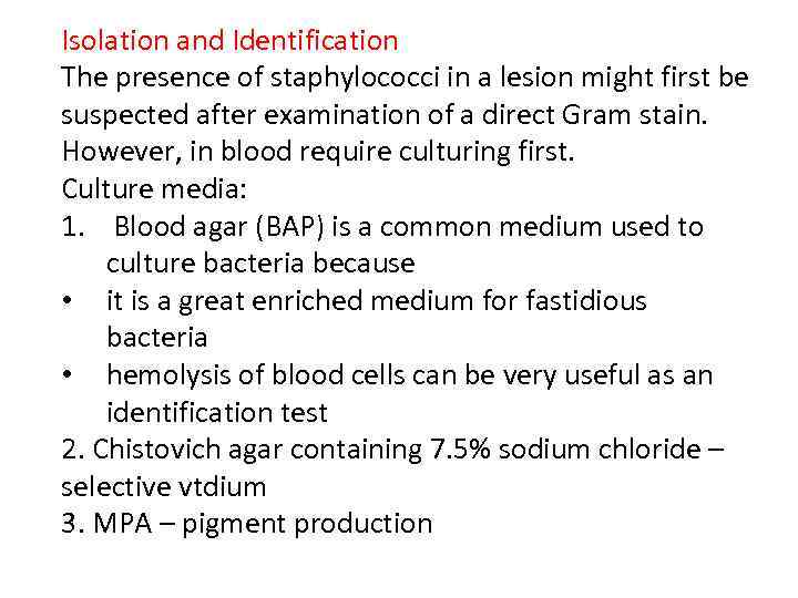 Isolation and Identification The presence of staphylococci in a lesion might first be suspected