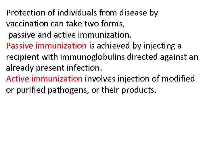 Protection of individuals from disease by vaccination can take two forms, passive and active