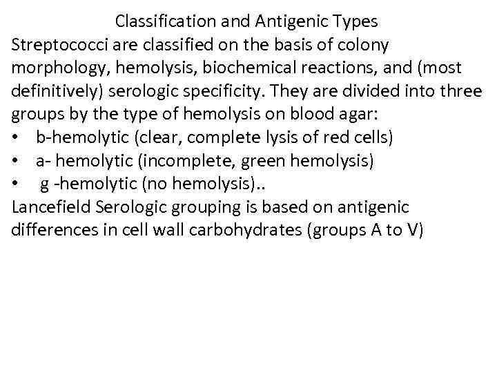 Classification and Antigenic Types Streptococci are classified on the basis of colony morphology, hemolysis,