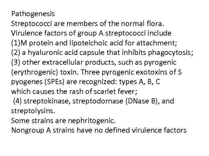 Pathogenesis Streptococci are members of the normal flora. Virulence factors of group A streptococci