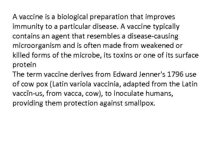 A vaccine is a biological preparation that improves immunity to a particular disease. A