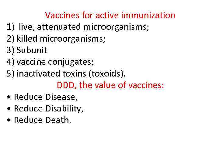 Vaccines for active immunization 1) live, attenuated microorganisms; 2) killed microorganisms; 3) Subunit 4)