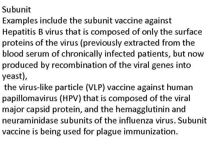 Subunit Examples include the subunit vaccine against Hepatitis B virus that is composed of