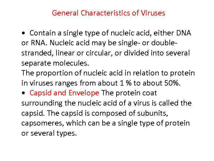 General Characteristics of Viruses • Contain a single type of nucleic acid, either DNA