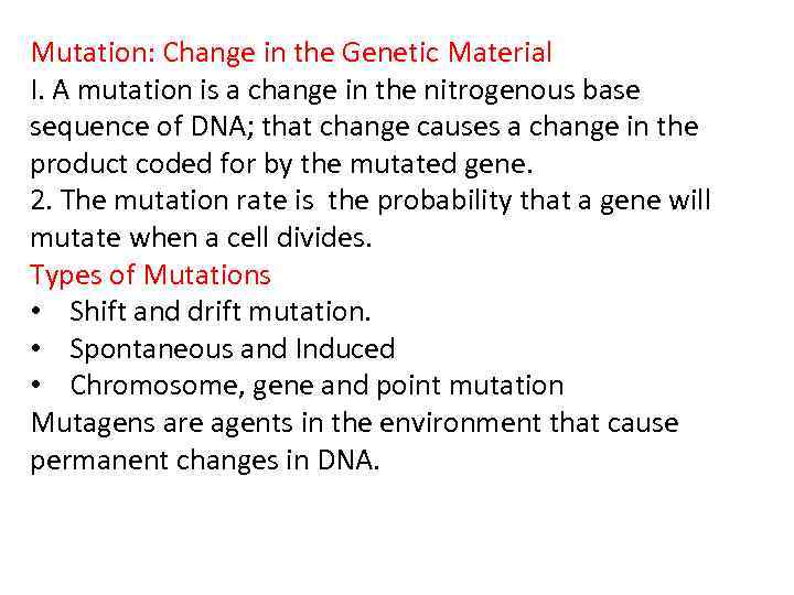 Mutation: Change in the Genetic Material I. A mutation is a change in the