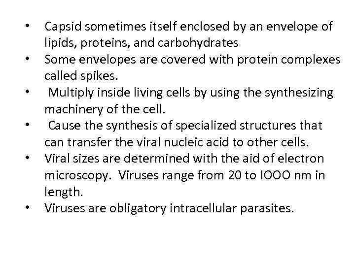  • • • Capsid sometimes itself enclosed by an envelope of lipids, proteins,