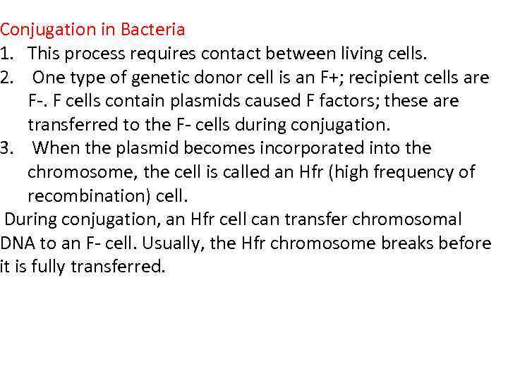 Conjugation in Bacteria 1. This process requires contact between living cells. 2. One type