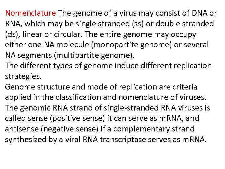 Nomenclature The genome of a virus may consist of DNA or RNA, which may