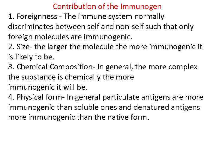 Contribution of the Immunogen 1. Foreignness - The immune system normally discriminates between self