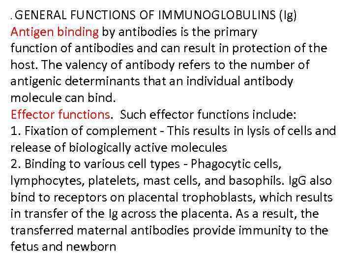 . GENERAL FUNCTIONS OF IMMUNOGLOBULINS (Ig) Antigen binding by antibodies is the primary function