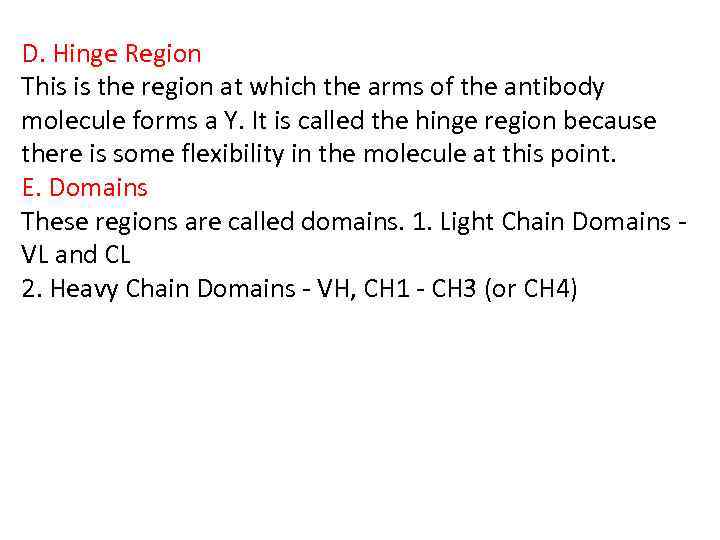 D. Hinge Region This is the region at which the arms of the antibody