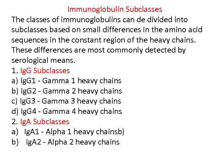 Immunoglobulin Subclasses The classes of immunoglobulins can de divided into subclasses based on small