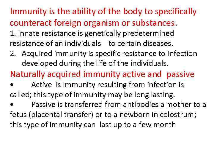 Immunity is the ability of the body to specifically counteract foreign organism or substances.