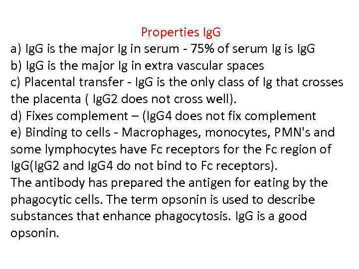 Properties Ig. G a) Ig. G is the major Ig in serum - 75%