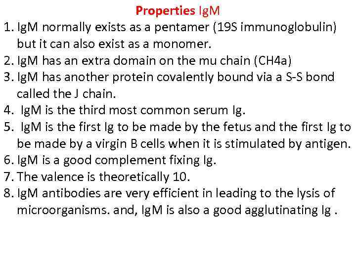 Properties Ig. M 1. Ig. M normally exists as a pentamer (19 S immunoglobulin)