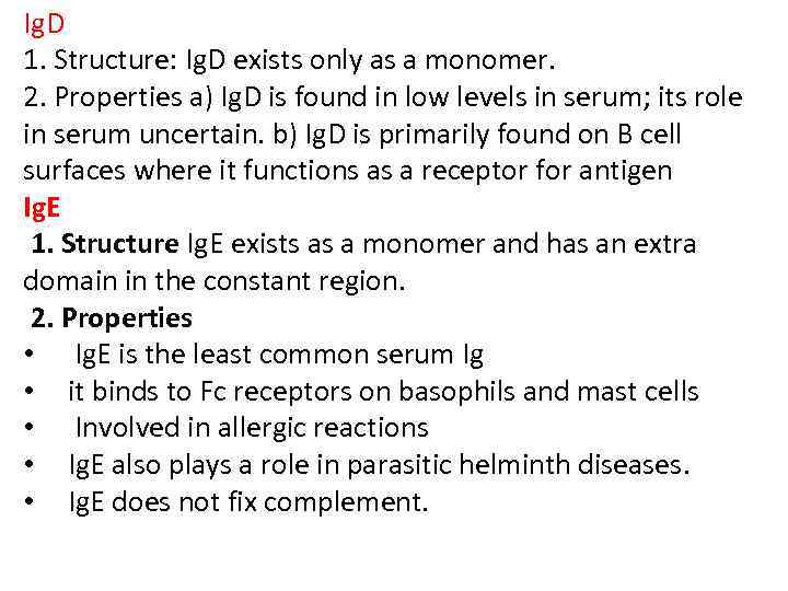 Ig. D 1. Structure: Ig. D exists only as a monomer. 2. Properties a)