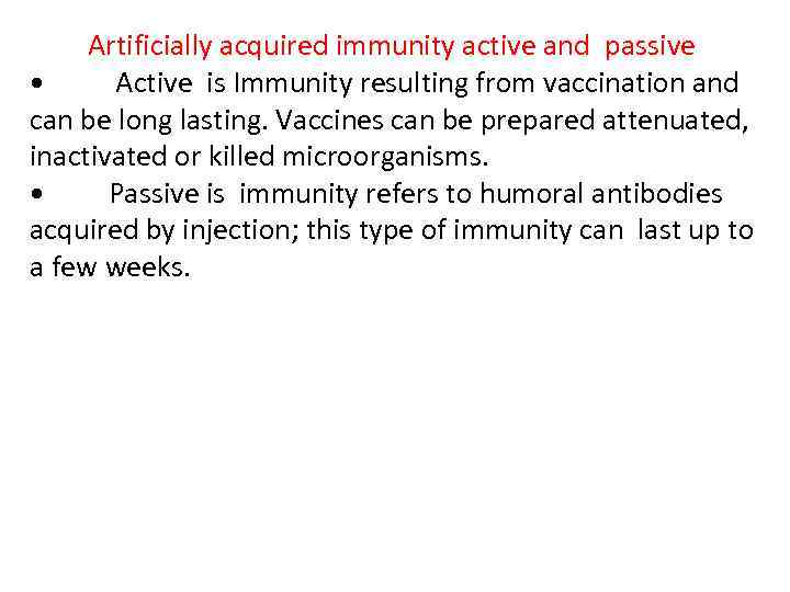 Artificially acquired immunity active and passive • Active is Immunity resulting from vaccination and