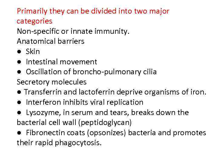 Primarily they can be divided into two major categories Non-specific or innate immunity. Anatomical