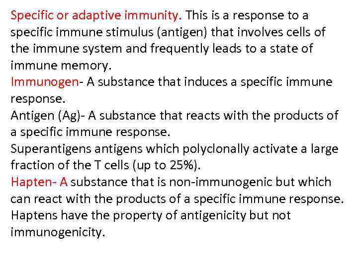 Specific or adaptive immunity. This is a response to a specific immune stimulus (antigen)