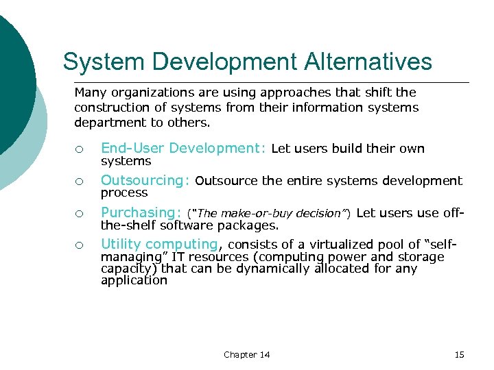 System Development Alternatives Many organizations are using approaches that shift the construction of systems