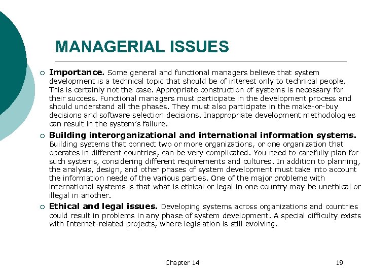 MANAGERIAL ISSUES ¡ Importance. Some general and functional managers believe that system development is