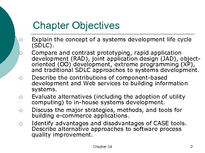 Chapter Objectives ¡ ¡ ¡ Explain the concept of a systems development life cycle