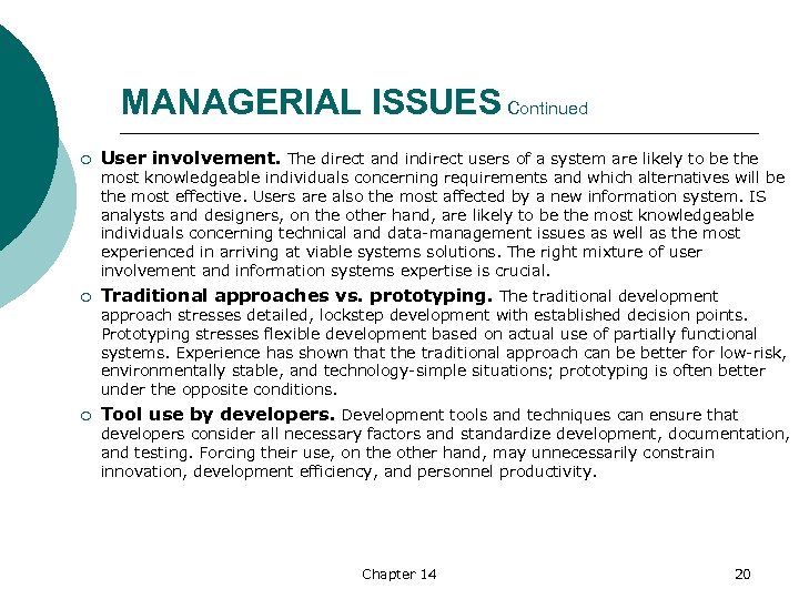 MANAGERIAL ISSUES Continued ¡ User involvement. The direct and indirect users of a system