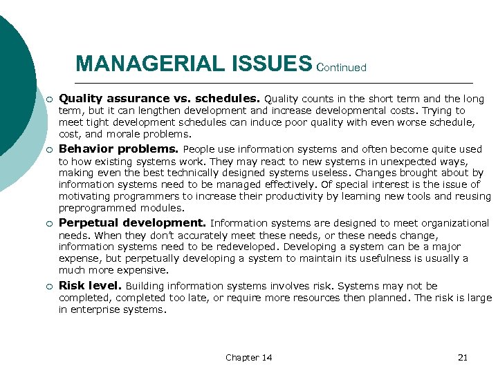 MANAGERIAL ISSUES Continued ¡ Quality assurance vs. schedules. Quality counts in the short term