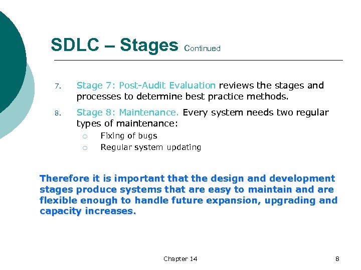  SDLC – Stages Continued 7. Stage 7: Post Audit Evaluation reviews the stages