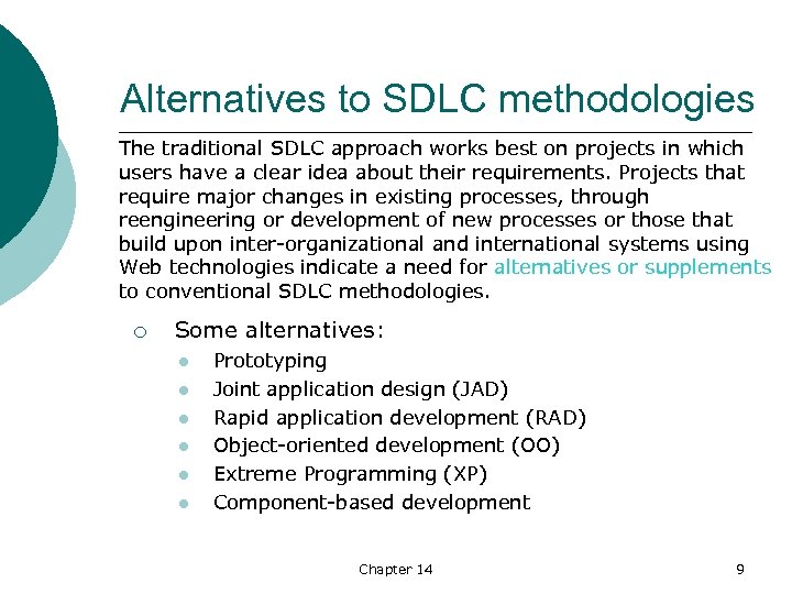 Alternatives to SDLC methodologies The traditional SDLC approach works best on projects in which