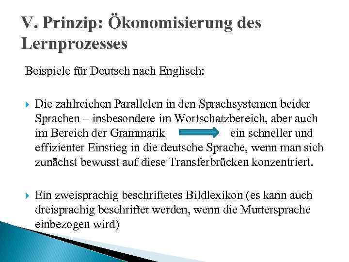 V. Prinzip: Ökonomisierung des Lernprozesses Beispiele für Deutsch nach Englisch: Die zahlreichen Parallelen in