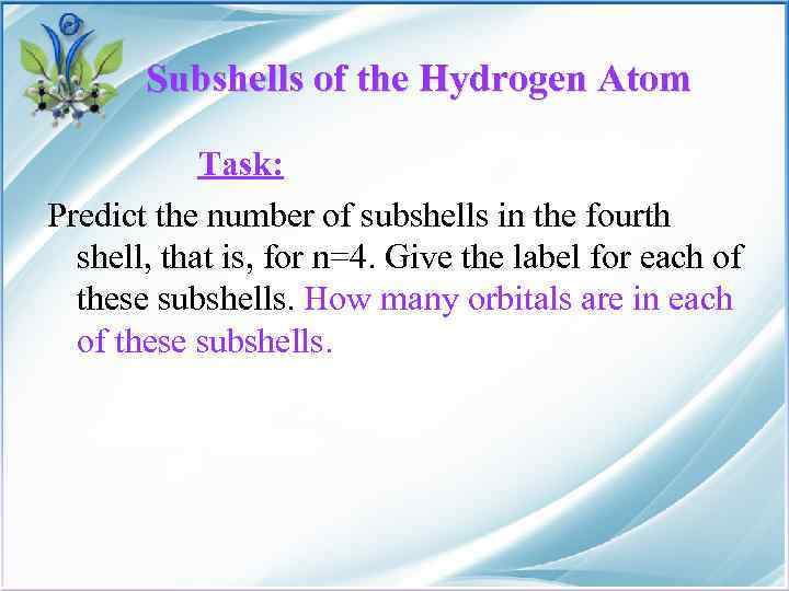  Subshells of the Hydrogen Atom Task: Predict the number of subshells in the