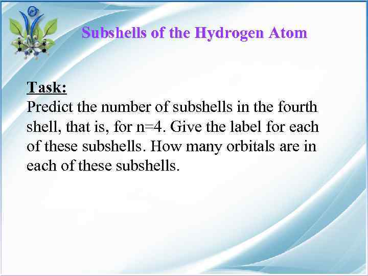 Subshells of the Hydrogen Atom Task: Predict the number of subshells in the fourth