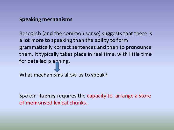 Speaking mechanisms Research (and the common sense) suggests that there is a lot more