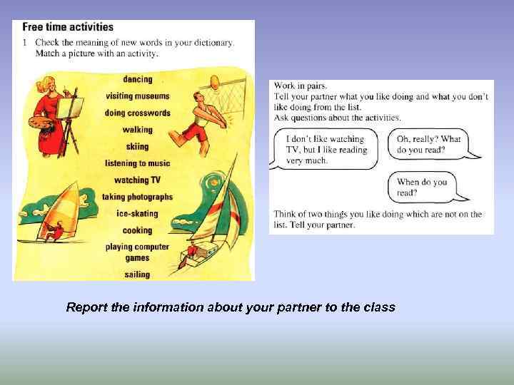 Report the information about your partner to the class 