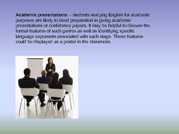 Academic presentations – students studying English for academic purposes are likely to need preparation