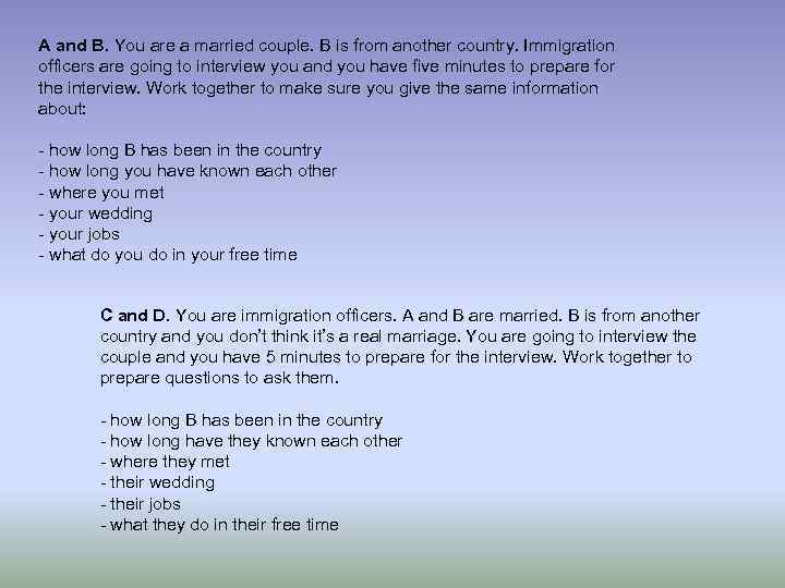 A and B. You are a married couple. B is from another country. Immigration