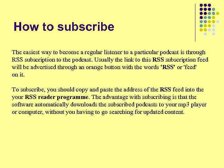 How to subscribe The easiest way to become a regular listener to a particular