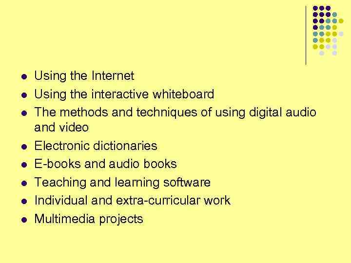 l l l l Using the Internet Using the interactive whiteboard The methods and